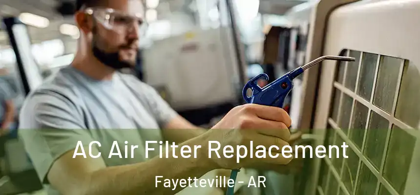  AC Air Filter Replacement Fayetteville - AR