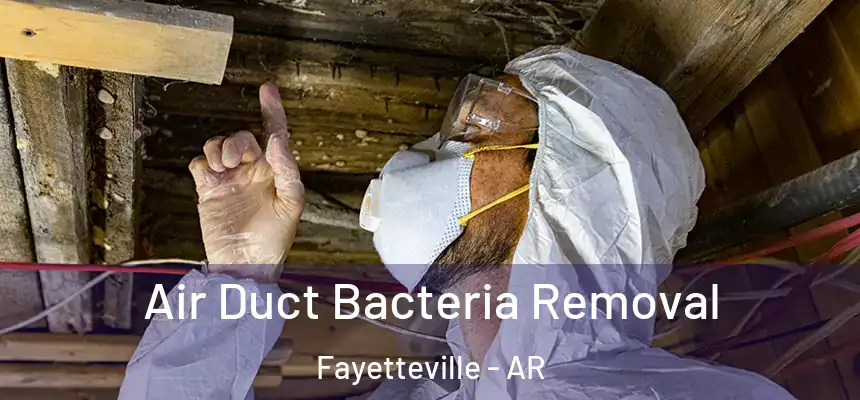 Air Duct Bacteria Removal Fayetteville - AR