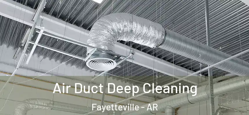 Air Duct Deep Cleaning Fayetteville - AR