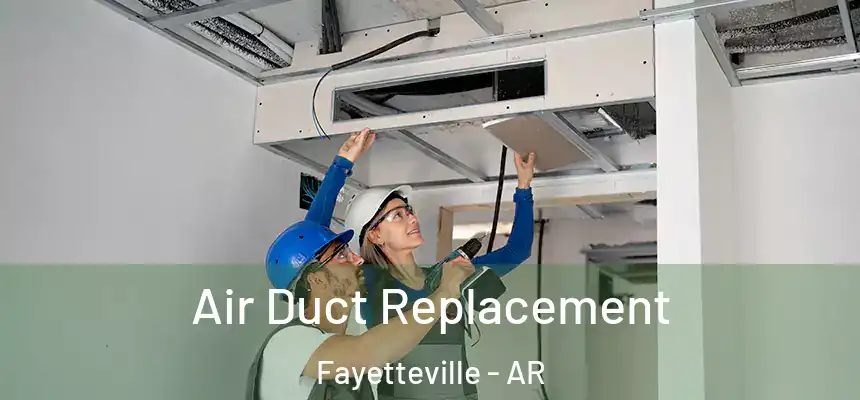 Air Duct Replacement Fayetteville - AR