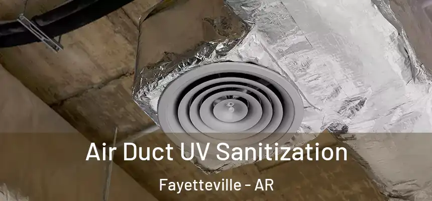  Air Duct UV Sanitization Fayetteville - AR