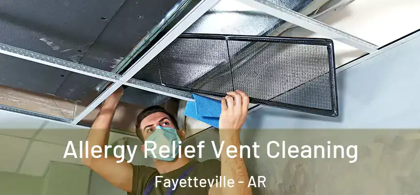  Allergy Relief Vent Cleaning Fayetteville - AR