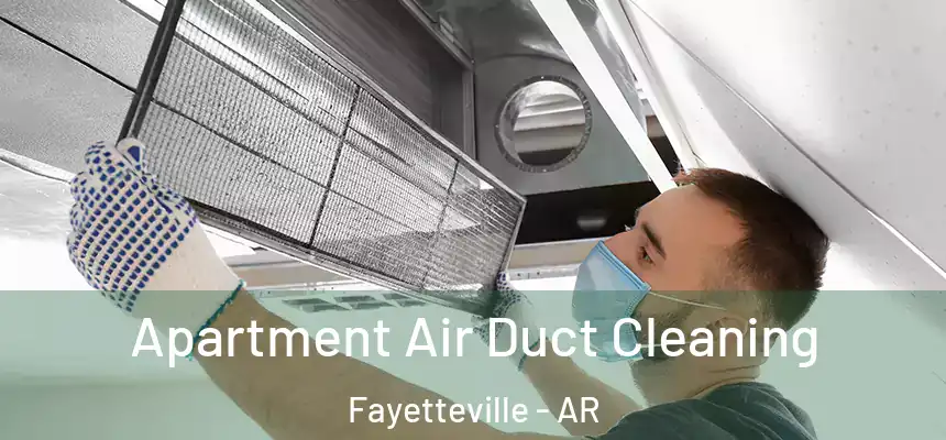 Apartment Air Duct Cleaning Fayetteville - AR