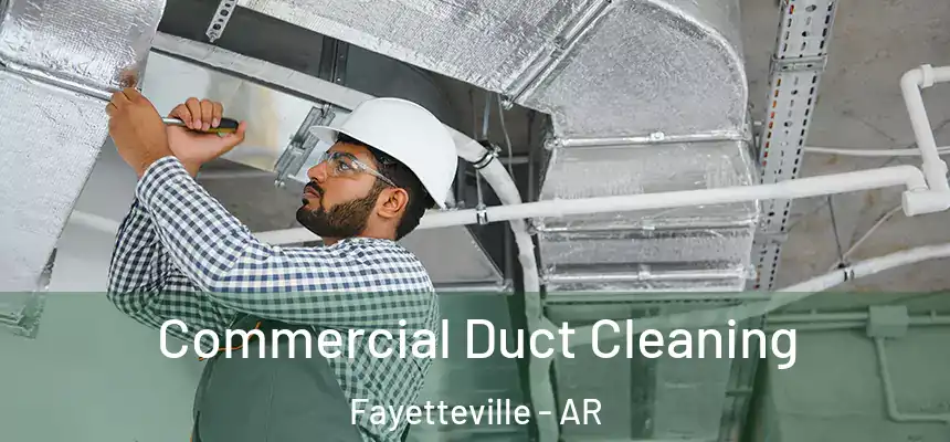 Commercial Duct Cleaning Fayetteville - AR
