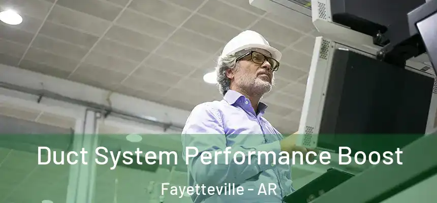 Duct System Performance Boost Fayetteville - AR
