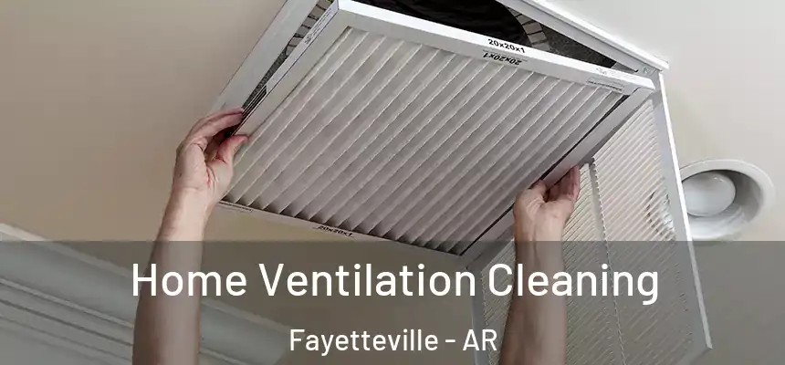 Home Ventilation Cleaning Fayetteville - AR