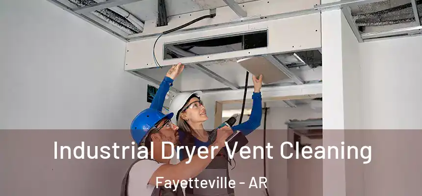 Industrial Dryer Vent Cleaning Fayetteville - AR