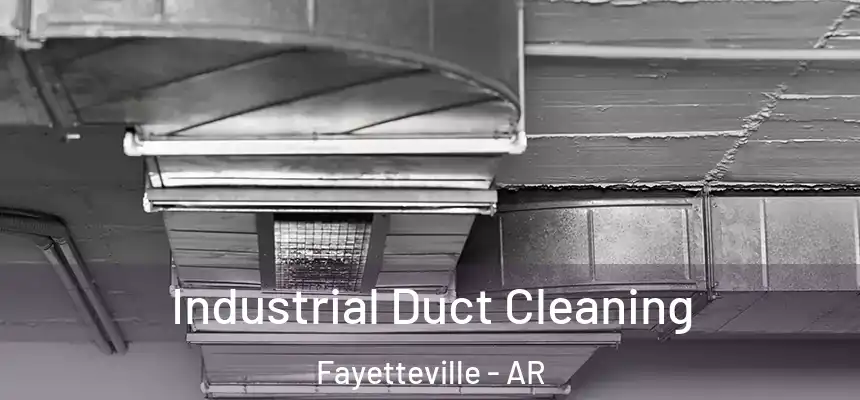 Industrial Duct Cleaning Fayetteville - AR
