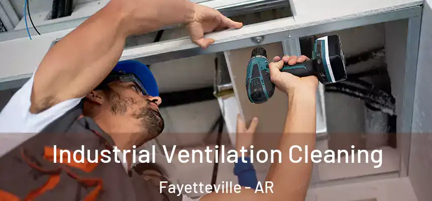 Industrial Ventilation Cleaning Fayetteville - AR