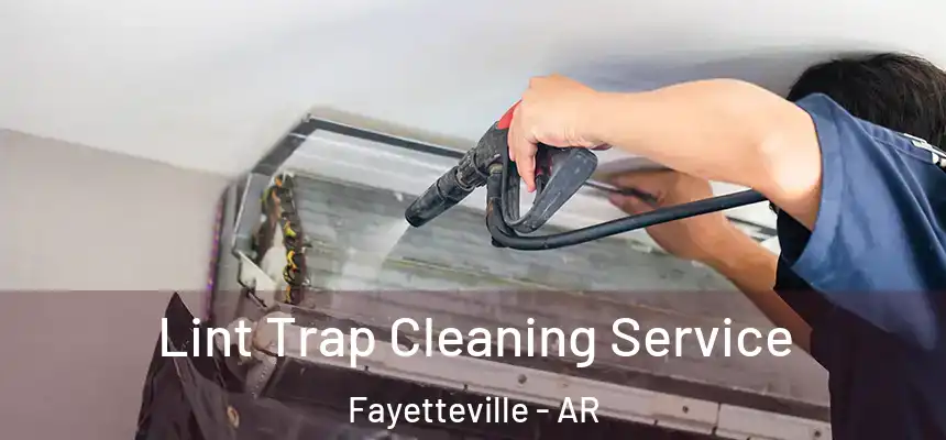 Lint Trap Cleaning Service Fayetteville - AR
