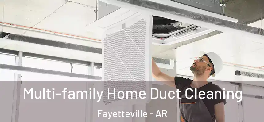 Multi-family Home Duct Cleaning Fayetteville - AR