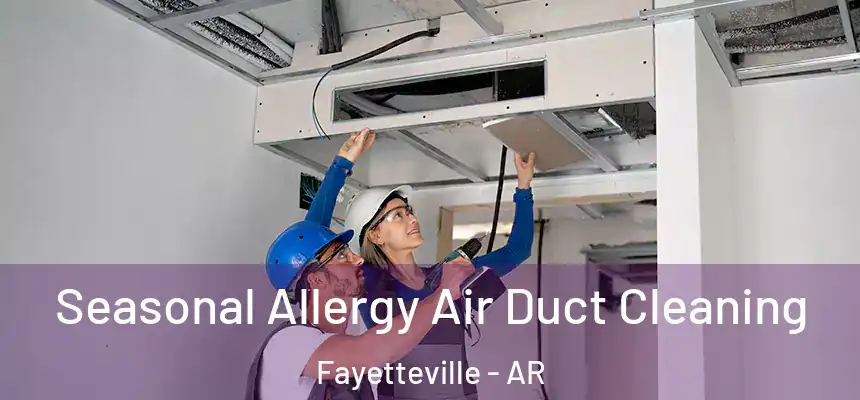 Seasonal Allergy Air Duct Cleaning Fayetteville - AR