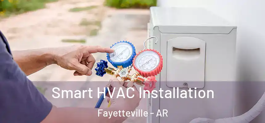  Smart HVAC Installation Fayetteville - AR