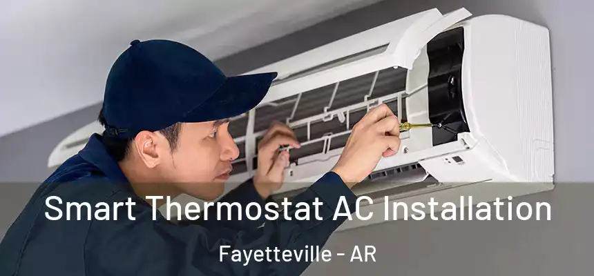  Smart Thermostat AC Installation Fayetteville - AR
