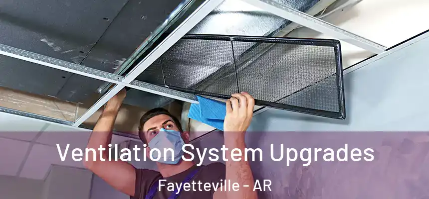  Ventilation System Upgrades Fayetteville - AR
